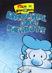 Clic Si Descopera Nr.1: Misterul Apei Pierdute - Cd Educativ