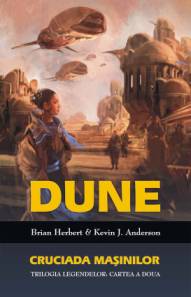 Dune: Cruciada Masinilor Trilogia Legendelor: Cartea A Doua - Brian Herbert&Kevin J. Anderson