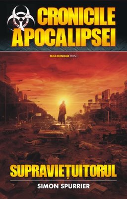 Cronicile apocalipsei: Supravietuitorul - Simon Spurrier