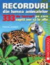 Coperta cărții 'Recorduri Din Lumea Animalelor. 333 De Lucruri Pe Care Copiii Vor Sa Le Afle - Feryal Kanbay'