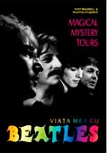 Viata mea cu Beatles - Magical Mystery Tours - Tony Bramwell, Rosemary Kingsland