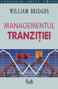 Coperta cărții 'Managementul Tranzitiei - William Bridges'