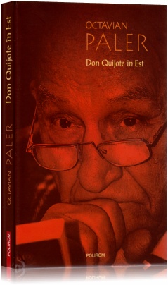 Coperta cărții 'Don Quijote in est - Octavian Paler'