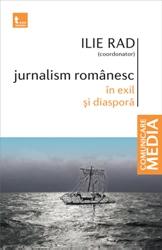 Coperta cărții 'Jurnalism romanesc in exil si diaspora - Ilie Rad'