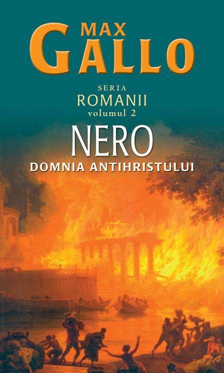 Romanii vol. 2: Nero, domnia antihristului - Max Gallo