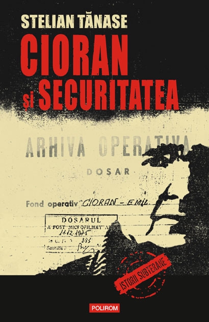 Coperta cărții 'Cioran si securitatea - Stelian Tanase'