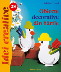 Coperta cărții 'Idei Creative Nr. 28 - Obiecte Decorative Din Hartie - Brigitte Freund'