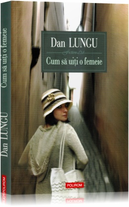 Coperta cărții 'Cum sa uiti o femeie - Dan Lungu'