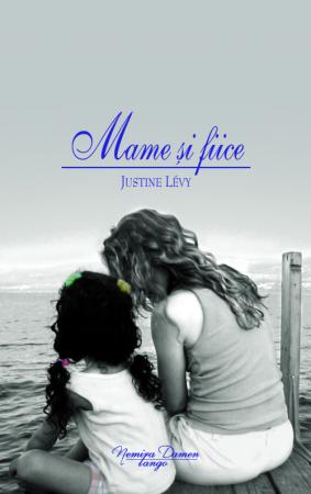 Mame si fiice - Justine Levy