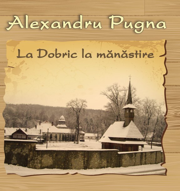 CD Alexandru Pugna - La Dobric la manastire