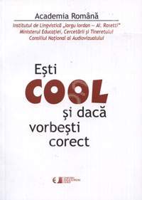 Esti cool si daca vorbesti corect - Academia Romana