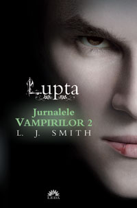 Jurnalele vampirilor 2: Lupta - L.J. Smith