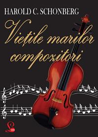 Coperta cărții 'Vietile Marilor Compozitori - Harold C. Schonberg'