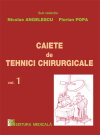 Caiete De Tehnici Chirurgicale Vol. 1 - Nicoale Angelescu, Florian Popa
