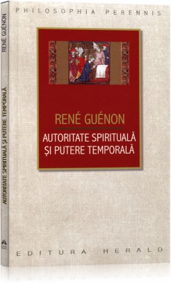 Coperta cărții 'Autoritate spirituala si putere temporala - Rene Guenon'