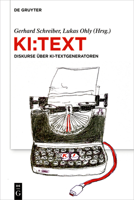 Ki: Text: Diskurse Über Ki-Textgeneratoren - Gerhard Schreiber