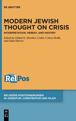 Modern Jewish Thought on Crisis: Interpretation, Heresy, and History - Ghilad H. Shenhav