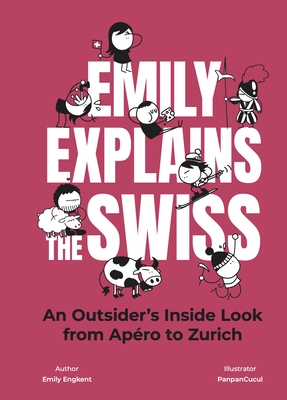 Emily Explains the Swiss: An Outsider's Inside Look from Apéro to Zurich - Emily Engkent