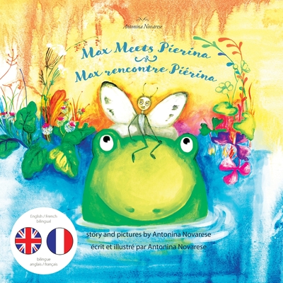 Max Meets Pierina / Max rencontre Piérina: English / French Bilingual Children's Picture Book (Livre pour enfants bilingue anglais / français) - Antonina Novarese