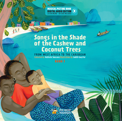 Songs in the Shade of the Cashew and Coconut Trees: From West Africa to the Caribbean (Book 1) - Judith Gueyfier