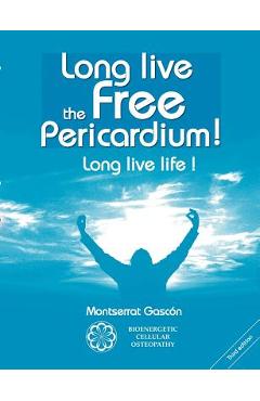 Long live the free Pericardium !: Long live life ! - Montserrat Gascon Segundo