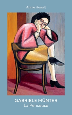 Gabriele Münter, La Penseuse - Annie Huault