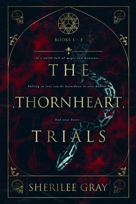 The Thornheart Trials, Books 1 - 3 - Sherilee Gray
