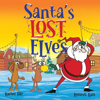 Santa's Lost Elves: A Funny Christmas Holiday Storybook Adventure for Kids - Rachel Hilz