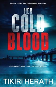 Poza produsului Her Cold Blood: A gripping crime thriller with a twist - Tikiri Herath