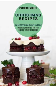 Coperta cărții 'Christmas Recipes: The Best Christmas Holiday Cookbook (Delicious Christmas & New Year Recipes, Complete Cookbook) -'