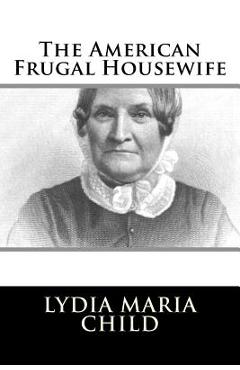 Coperta cărții 'The American Frugal Housewife - Lydia Maria Child'