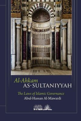 Coperta cărții 'Al Ahkam As Sultaniyyah: The laws of Islamic Governance - Dar Ul Thaqafah'