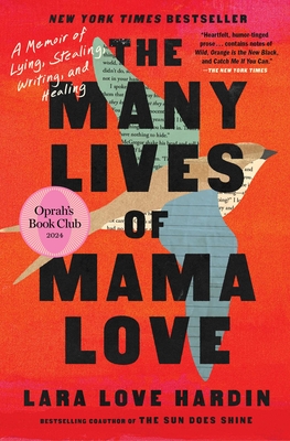 The Many Lives of Mama Love: A Memoir of Lying, Stealing, Writing, and Healing - Lara Love Hardin