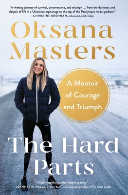 The Hard Parts: A Memoir of Courage and Triumph - Oksana Masters