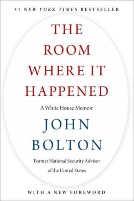 The Room Where It Happened: A White House Memoir - John Bolton