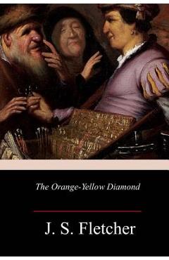 Coperta cărții 'The Orange-Yellow Diamond - J. S. Fletcher'