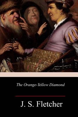 Coperta cărții 'The Orange-Yellow Diamond - J. S. Fletcher'