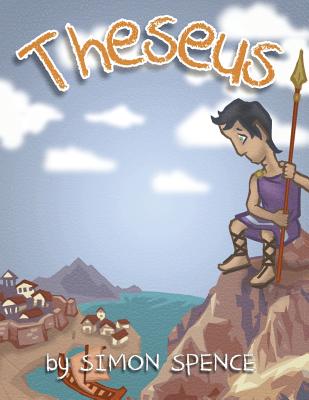 Theseus: Book 6- Early Myths: Kids Books on Greek Myth - Simon Spence