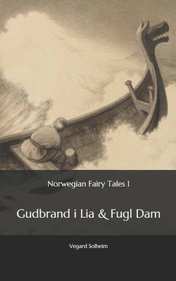 Norwegian Fairy Tales 1: - Gudbrand i Lia & Fugl Dam - Vegard Solheim