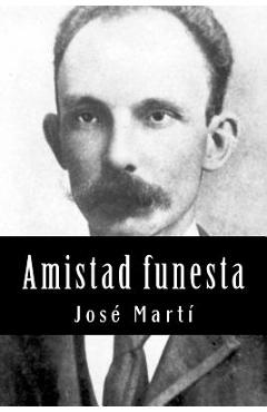 Coperta cărții 'Amistad funesta - Jose Marti'