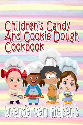 Children's Candy And Cookie Dough Cookbook - Brenda Van Niekerk