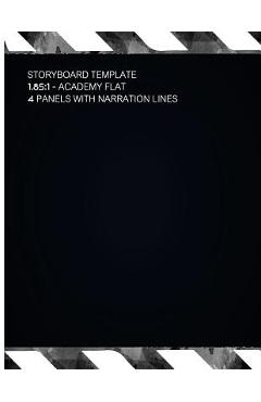 Coperta cărții 'Storyboard Template 1.85: 1: Academy Flat 4 Panels With Narration Lines Storyboard Template For Filmmakers, Graphic'