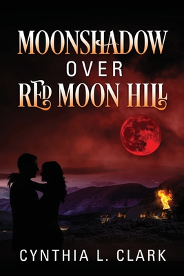 Coperta cărții 'Moonshadow over Red Moon Hill - Cynthia L. Clark'