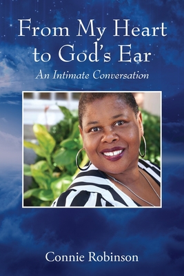 From My Heart to God's Ear: An Intimate Conversation - Connie Robinson