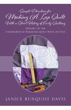 Coperta cărții 'Simple Directions for Making A Lap Quilt With a Short History of Early Quilting: History of the Underground Railroad'