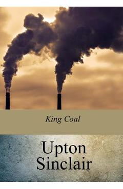 Coperta cărții 'King Coal - Upton Sinclair'