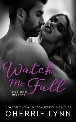 Watch Me Fall - Cherrie Lynn