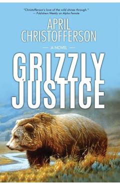Coperta cărții 'Grizzly Justice - April Christofferson'