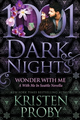 Wonder With Me: A With Me In Seattle Novella - Kristen Proby