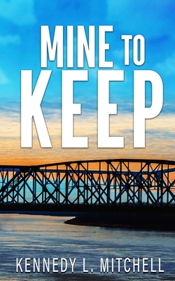 Mine to Keep Special Edition Paperback - Kennedy L. Mitchell